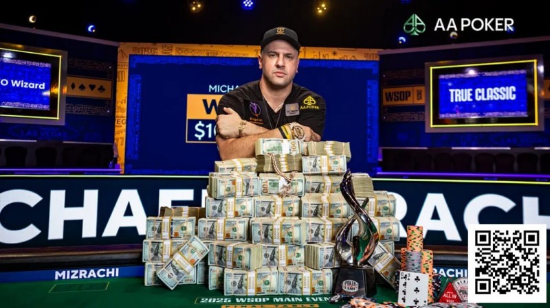 【EV扑克】恭喜Michael Mizrachi携手AA Poker登顶2025WSOP主赛冠军，加入世界扑克名人堂，豪揽1000万刀！